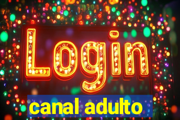 canal adulto